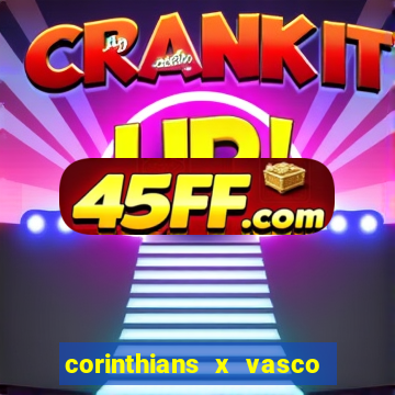 corinthians x vasco da gama ao vivo futemax